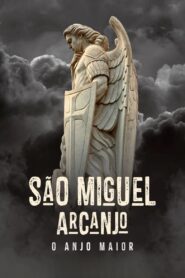 São Miguel Arcanjo – O Anjo Maior