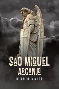 São Miguel Arcanjo – O Anjo Maior